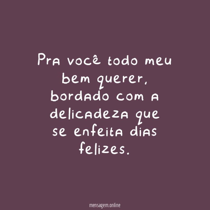 Pra você todo meu bem querer