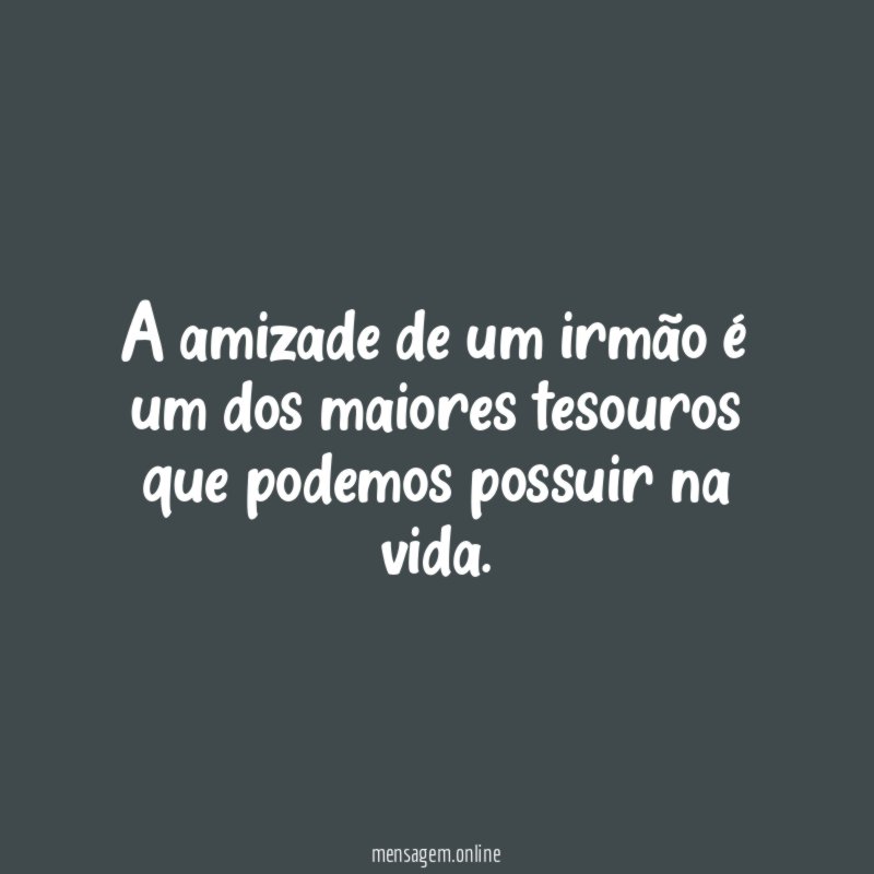 A amizade de um irmão é um dos