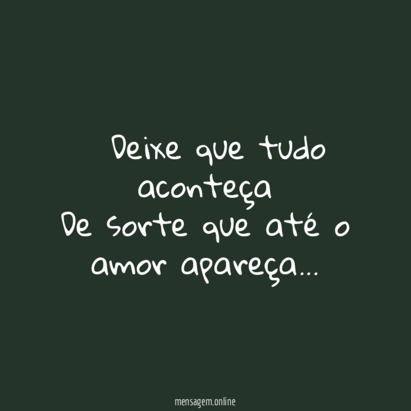 ” Deixe que tudo aconteça De sorte que até
