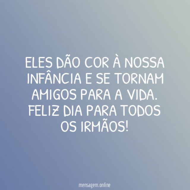Eles dão cor à nossa infância e se