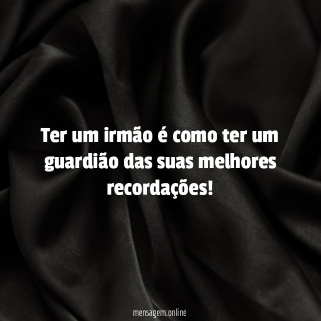 Ter um irmão é como ter um guardião