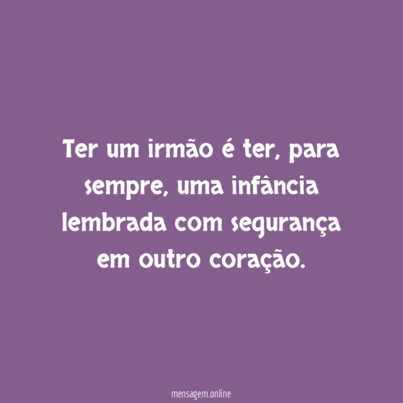 Ter um irmão é ter