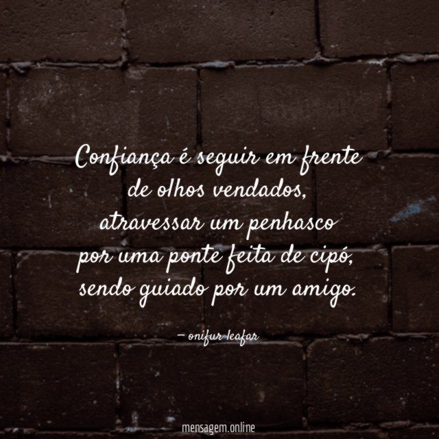 Confiança é seguir em frente de olhos vendados