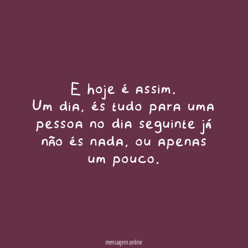 E hoje é assim