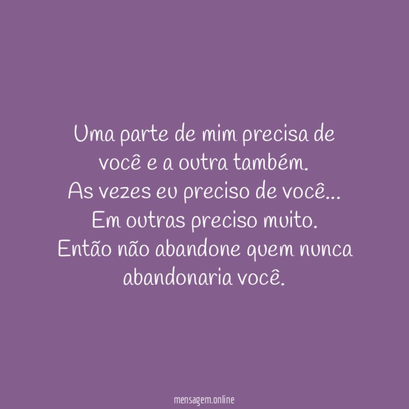 Uma parte de mim precisa de você e a outra também