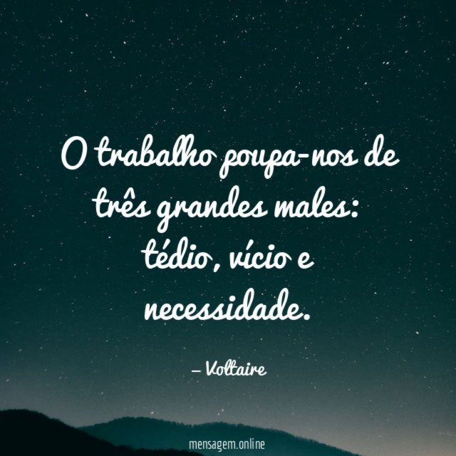 O trabalho poupa-nos de três grandes males