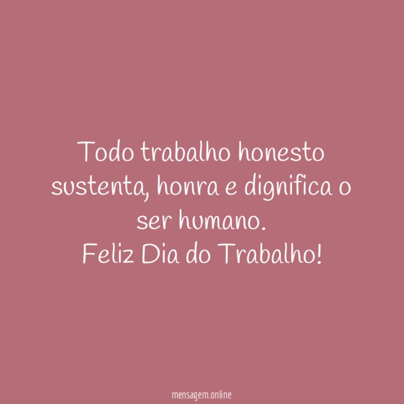 Todo trabalho honesto sustenta