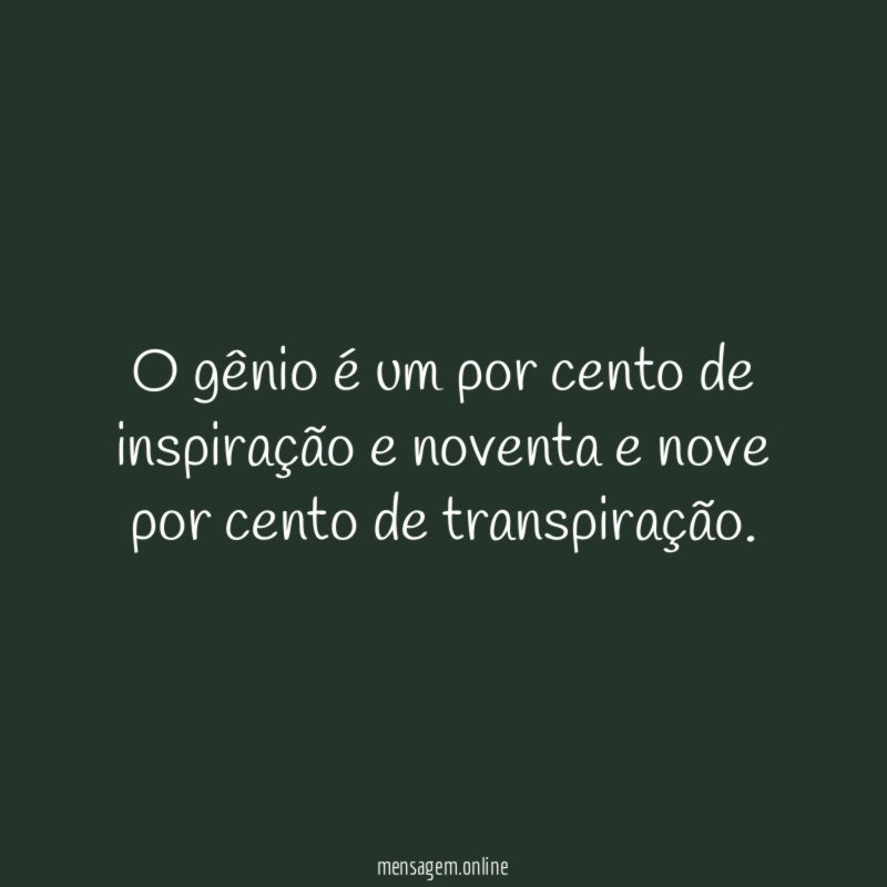 O gênio é um por cento de inspiração