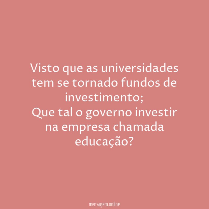 Visto que as universidades tem se tornado fundos de investimento