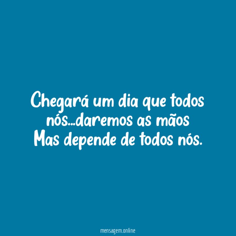 Chegará um dia que todos nós