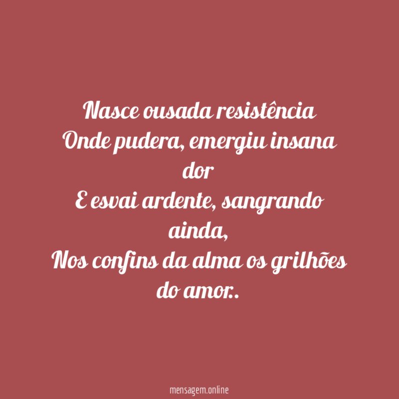Nasce ousada resistência Onde pudera