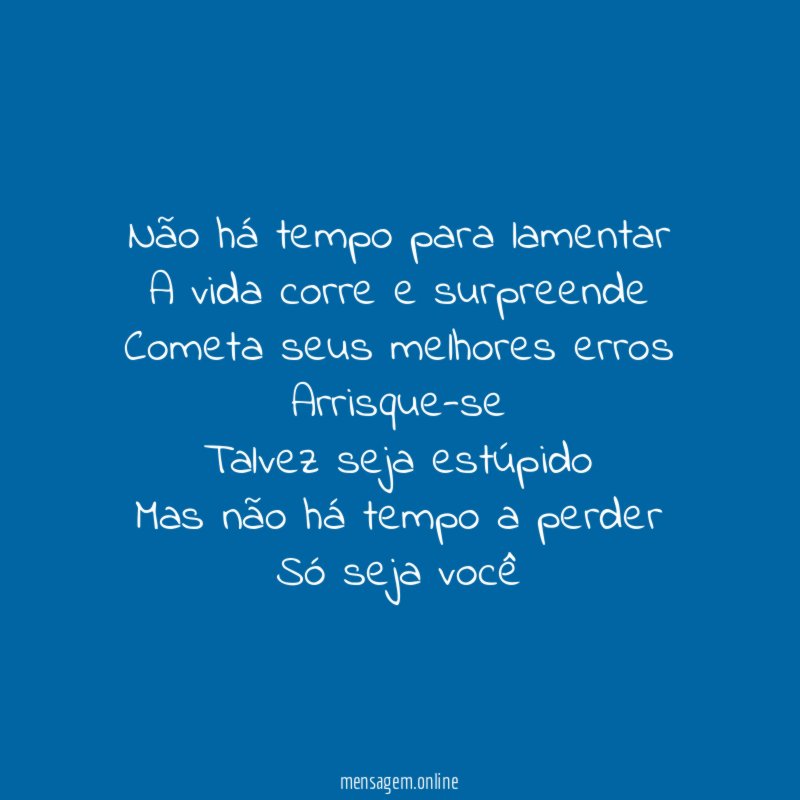 Não há tempo para lamentar A vida corre