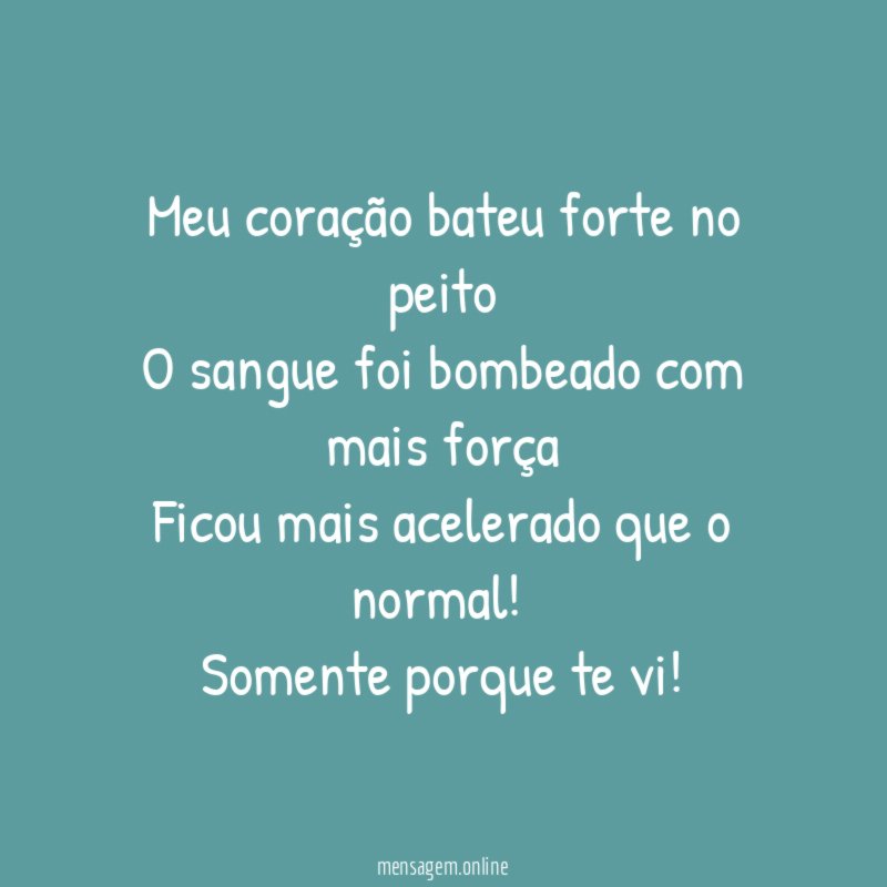 Meu coração bateu forte no peito O sangue foi