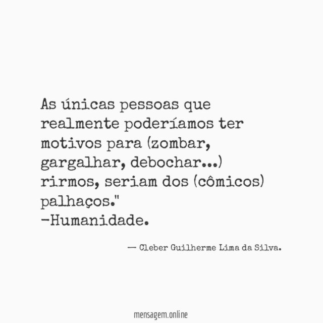 As únicas pessoas que realmente poderíamos ter motivos para (zombar