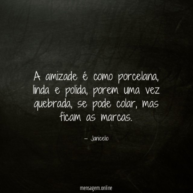 A amizade é como porcelana
