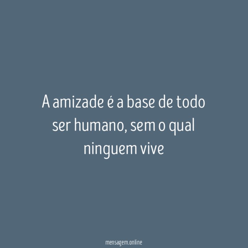 A amizade é a base de todo ser humano