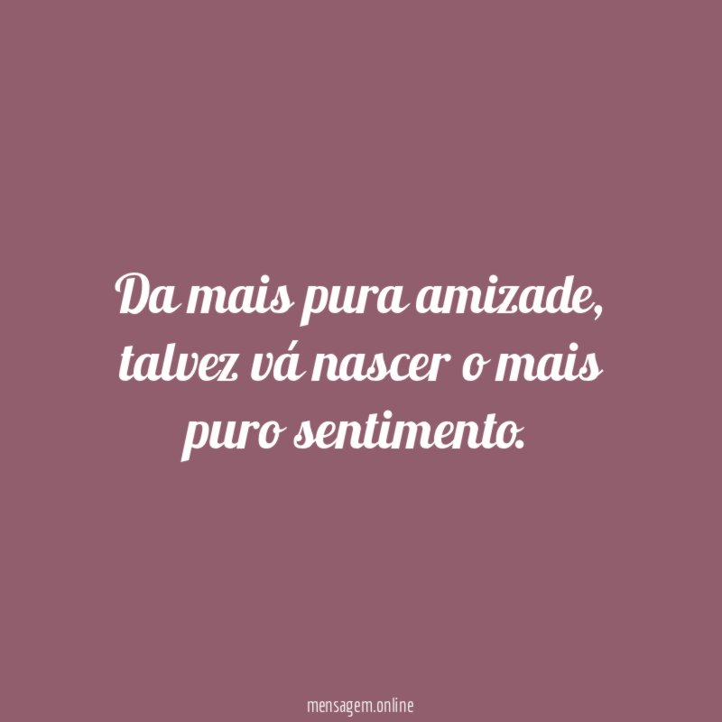 Da mais pura amizade