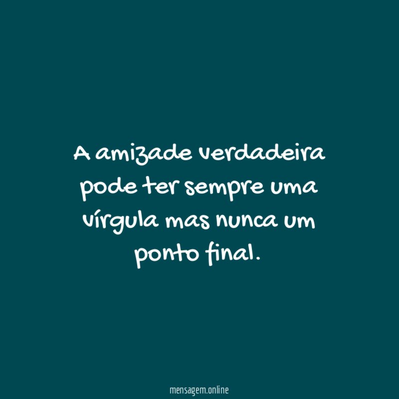 A amizade verdadeira pode ter sempre uma vírgula