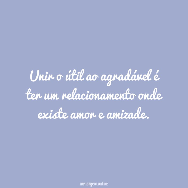 Unir o útil ao agradável é ter um