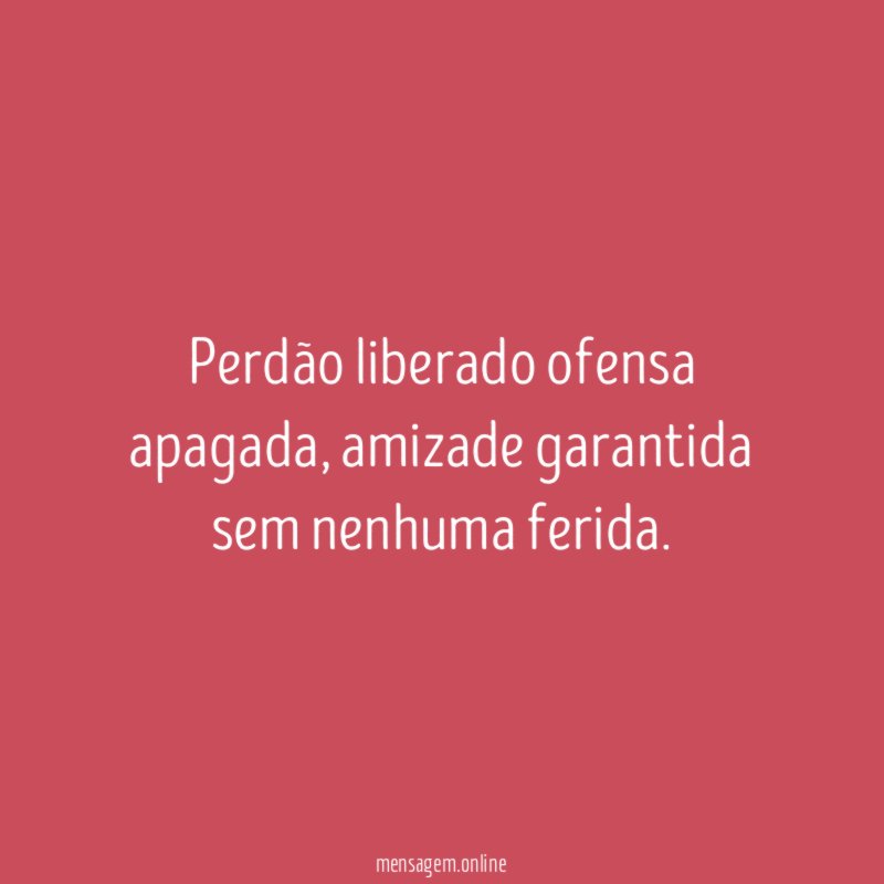 Perdão liberado ofensa apagada