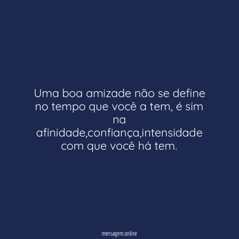 Uma boa amizade não se define no tempo