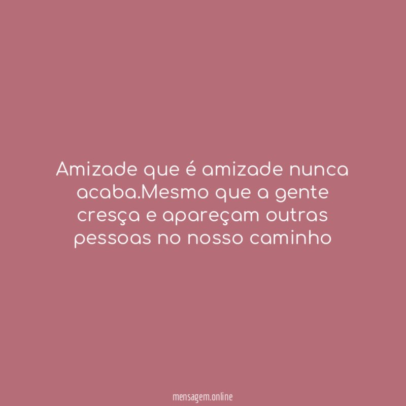 Amizade que é amizade nunca acaba