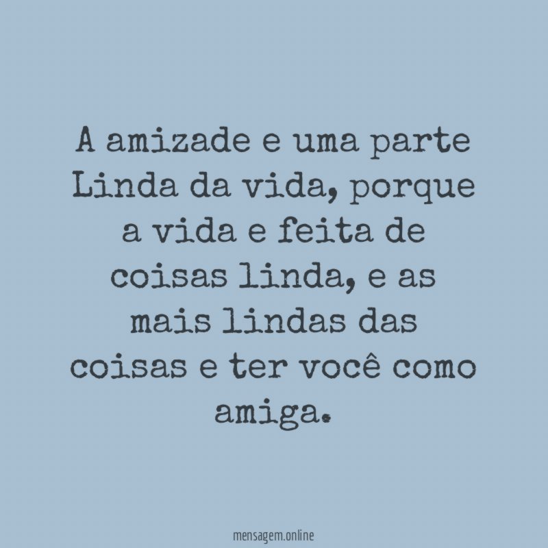 a amizade e uma parte Linda da vida