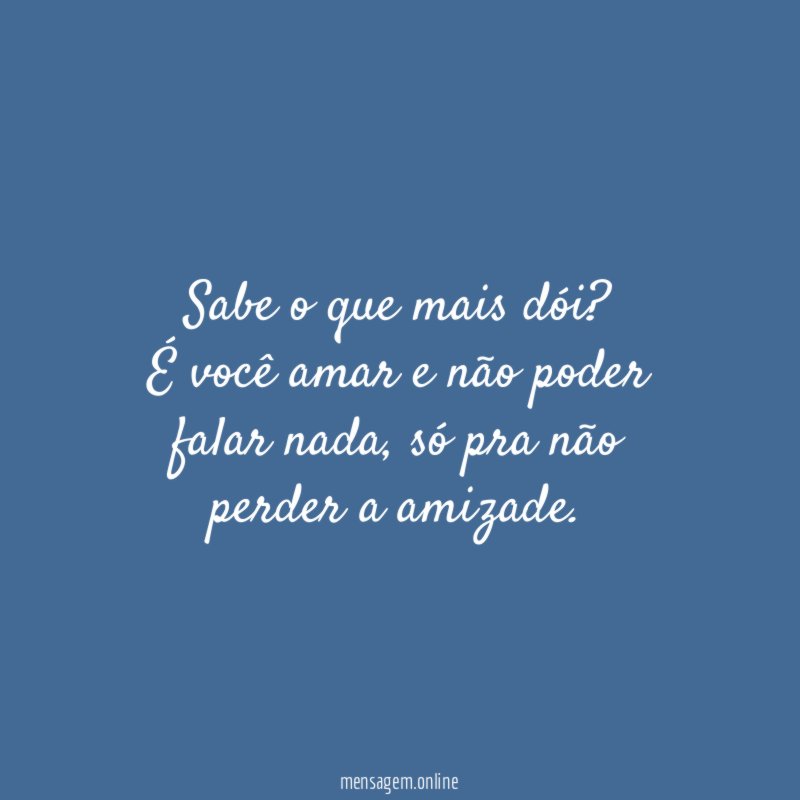 Sabe o que mais dói