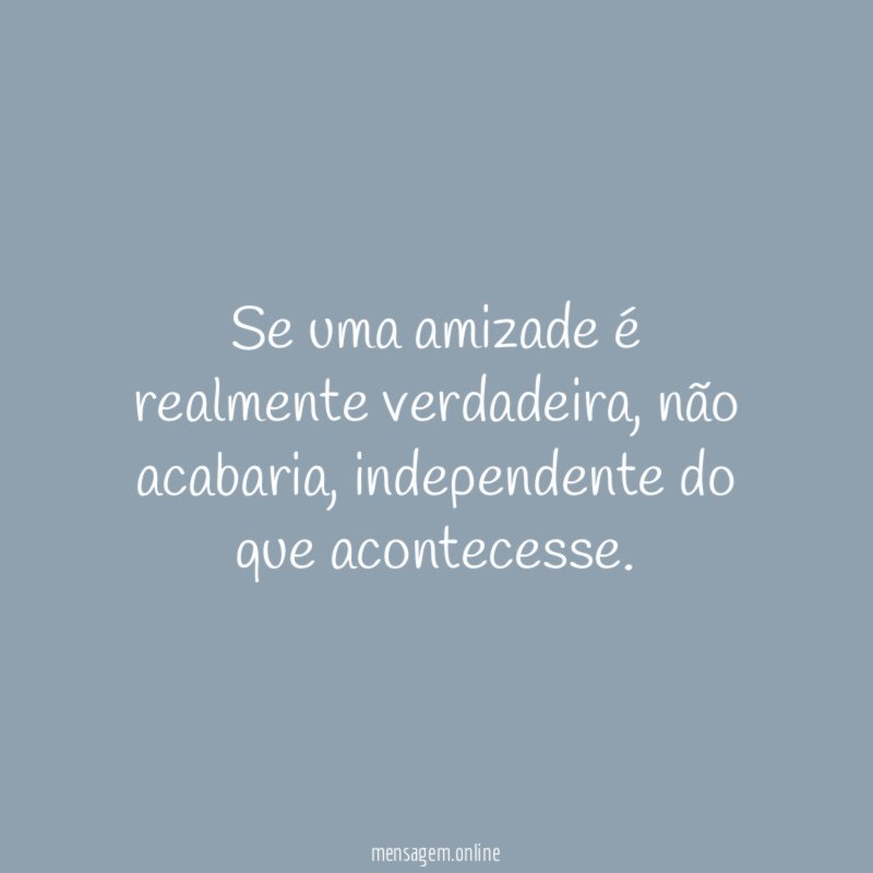 Se uma amizade é realmente verdadeira