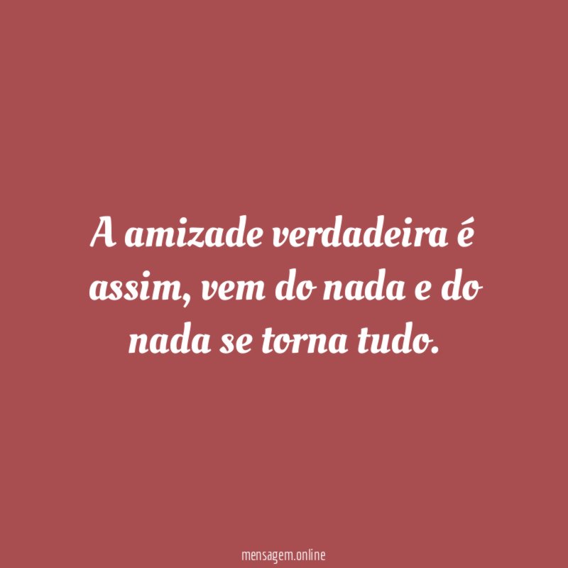 A amizade verdadeira é assim