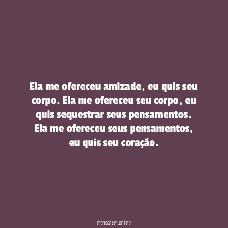 Ela me ofereceu amizade