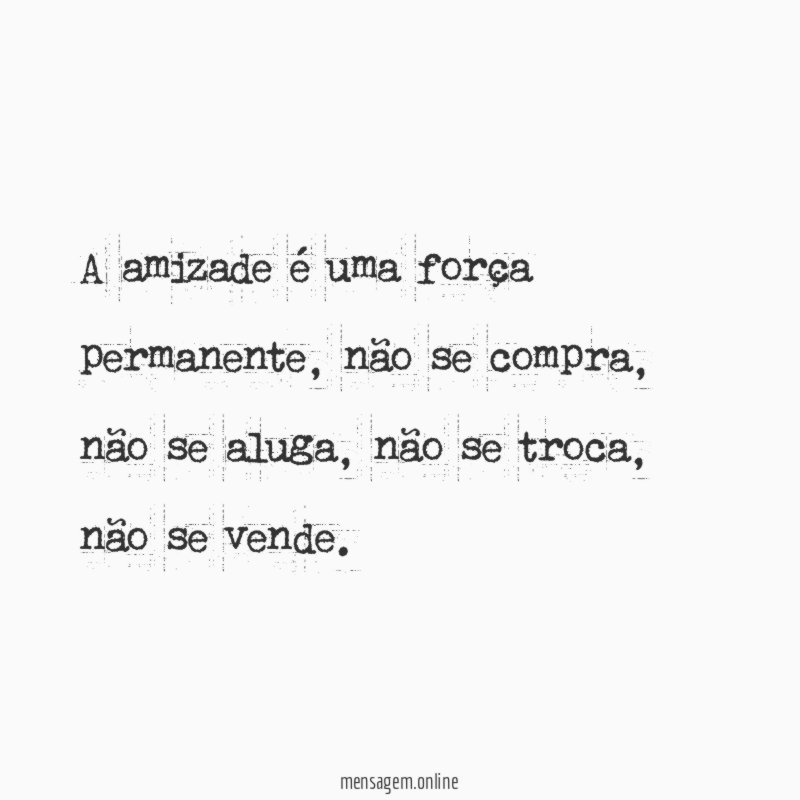 A amizade é uma força permanente