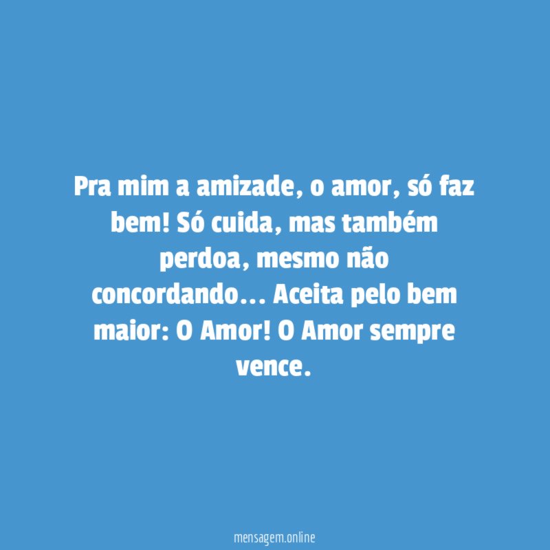 Pra mim a amizade