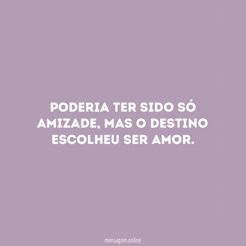 Poderia ter sido só amizade