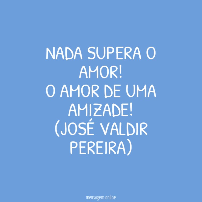 Nada supera o Amor
