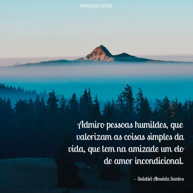 Admiro pessoas humildes
