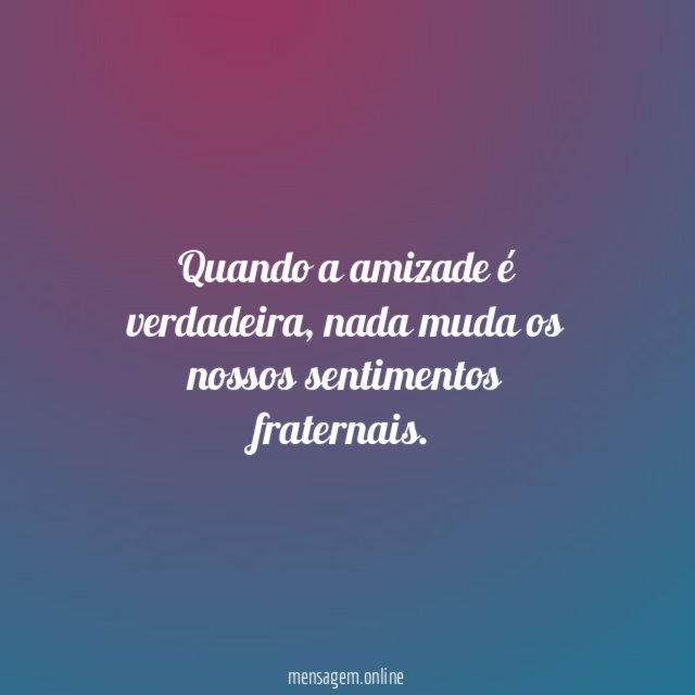 Quando a amizade é verdadeira