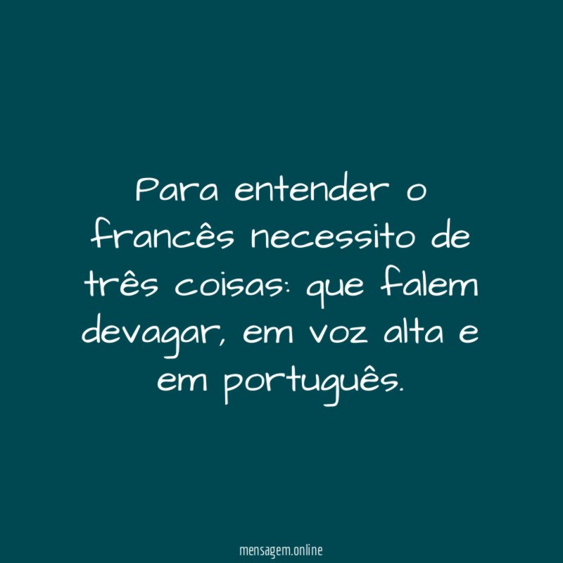 Para entender o francês necessito de três coisas