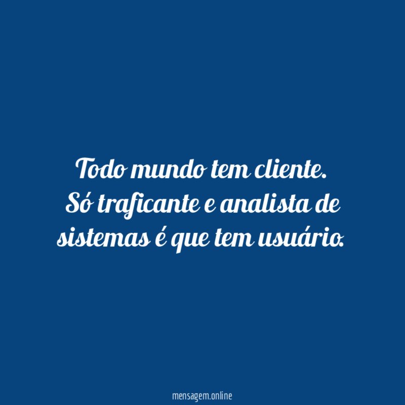 Todo mundo tem cliente