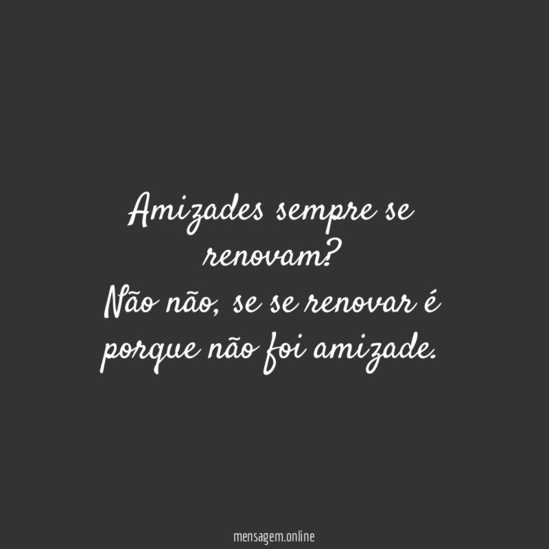 Amizades sempre se renovam