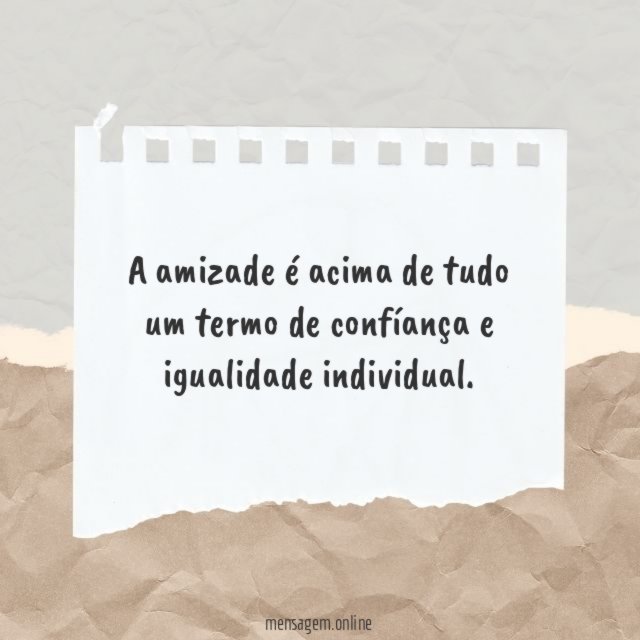 A amizade é acima de tudo um termo