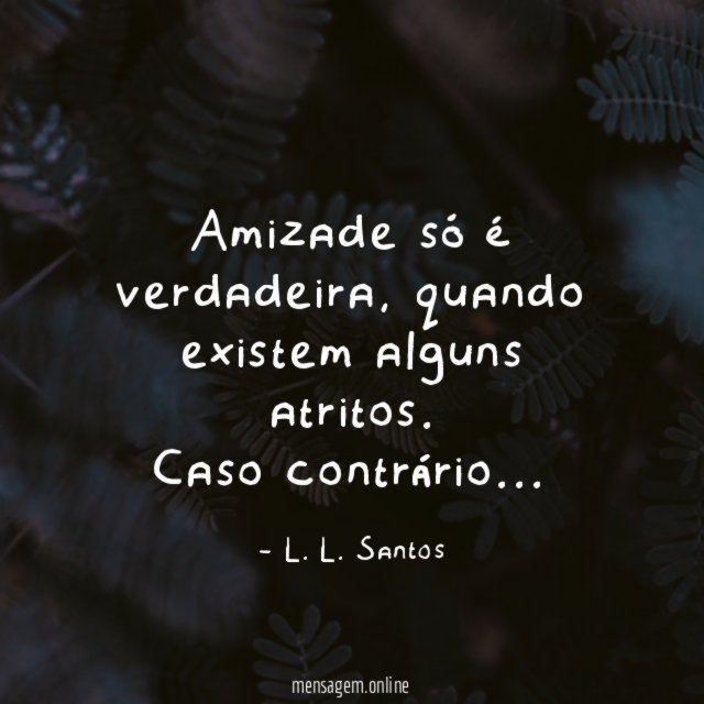 Amizade só é verdadeira