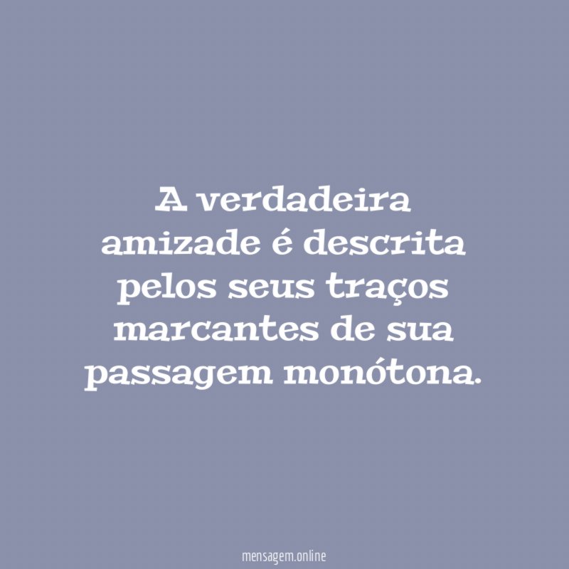 A verdadeira amizade é descrita pelos seus traços