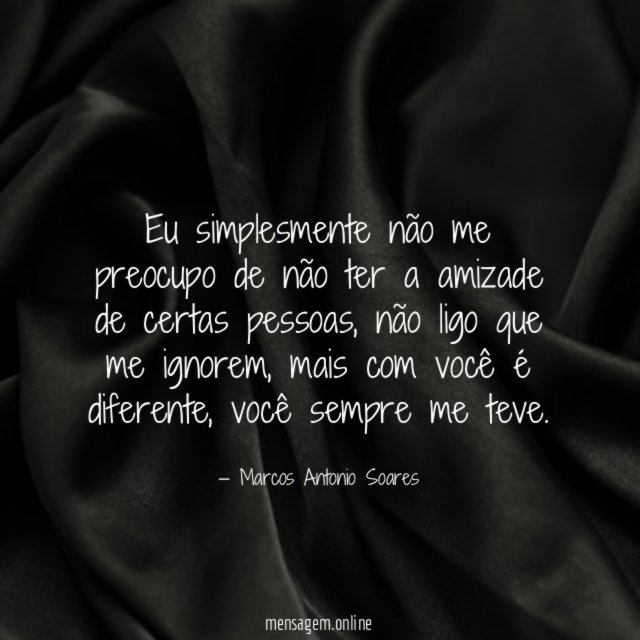 Eu simplesmente não me preocupo de não ter