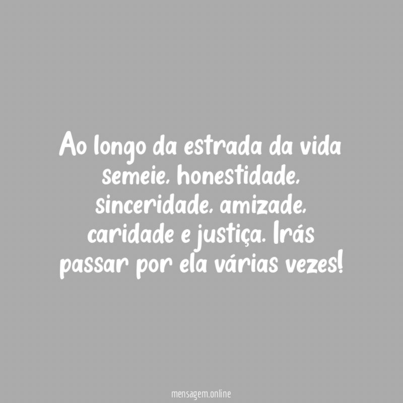 Ao longo da estrada da vida semeie