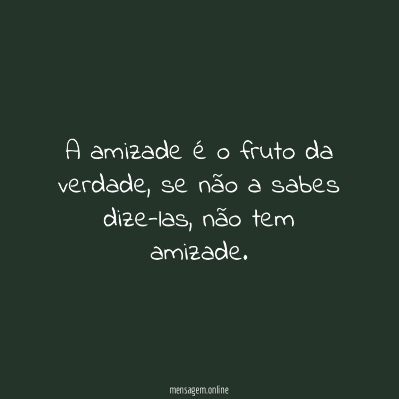 A amizade é o fruto da verdade