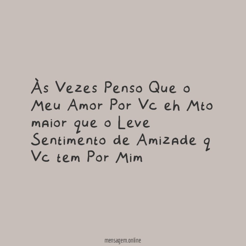 Às Vezes Penso Que o Meu Amor Por