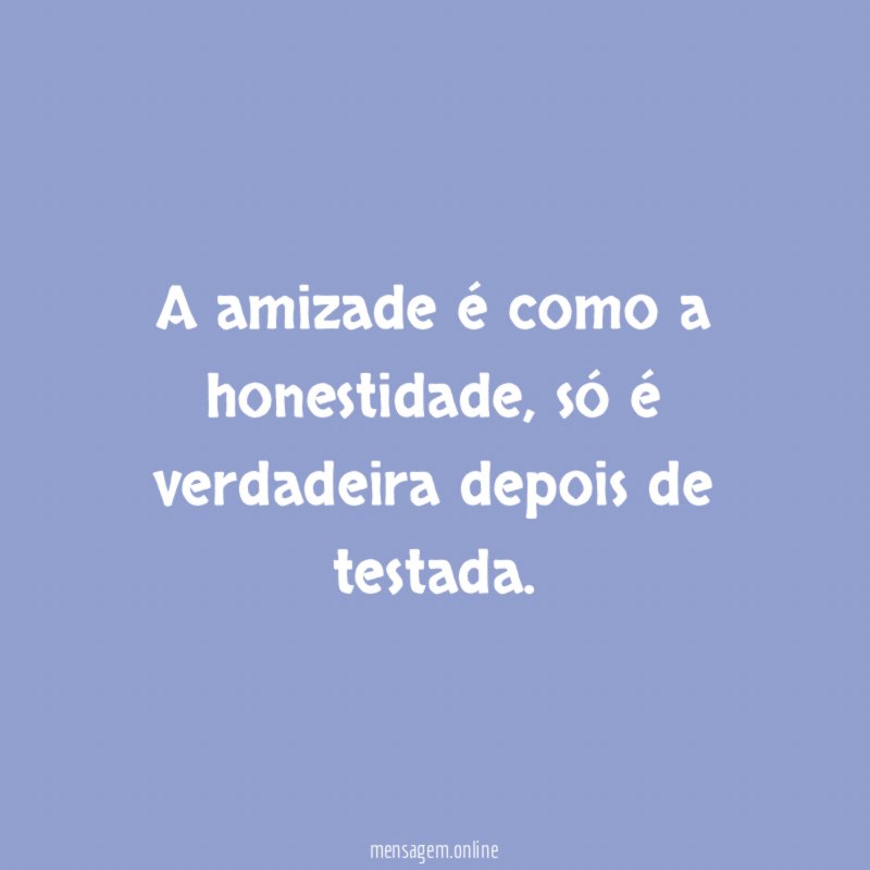 A amizade é como a honestidade