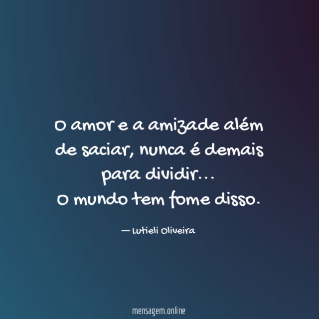 O amor e a amizade além de saciar