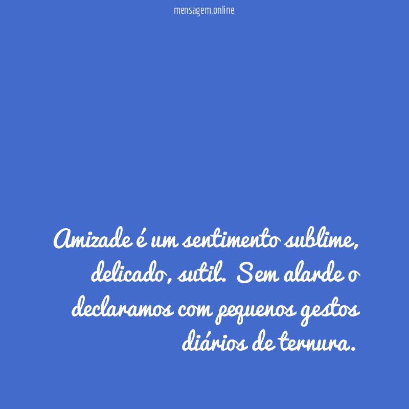 Amizade é um sentimento sublime